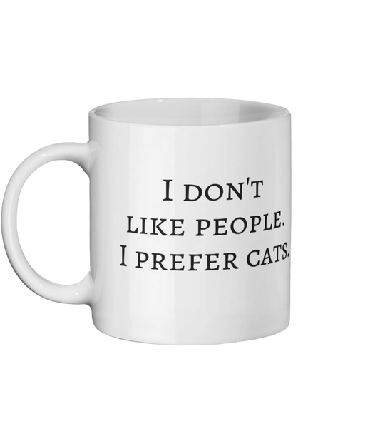 'I don't like people. I prefer cats.' Ceramic Mug - squishbeans